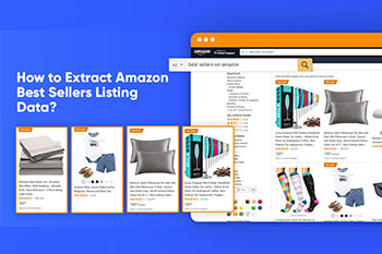 How to Extract Amazon Best Sellers Listing Data?