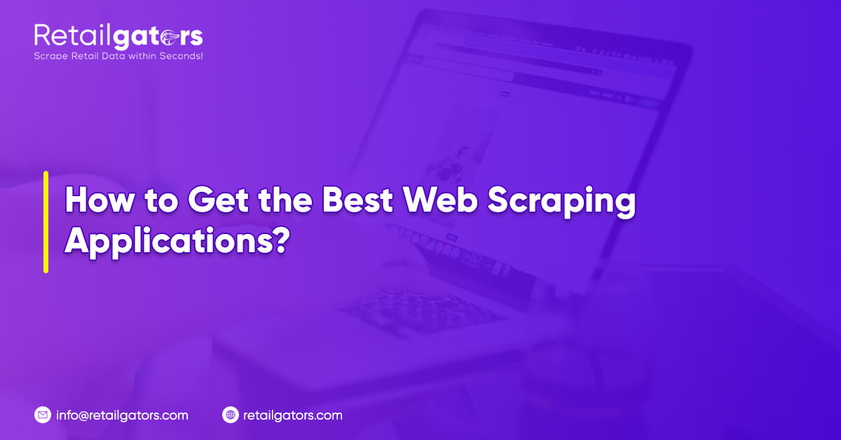 How to Get the Best Web Scraping Applications