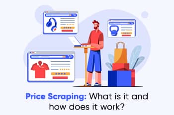 Price Scraping: What Is It And How Does It Work?