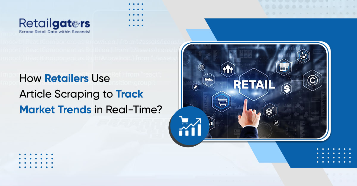 how-retailers-use-article-scraping-real-time-trends