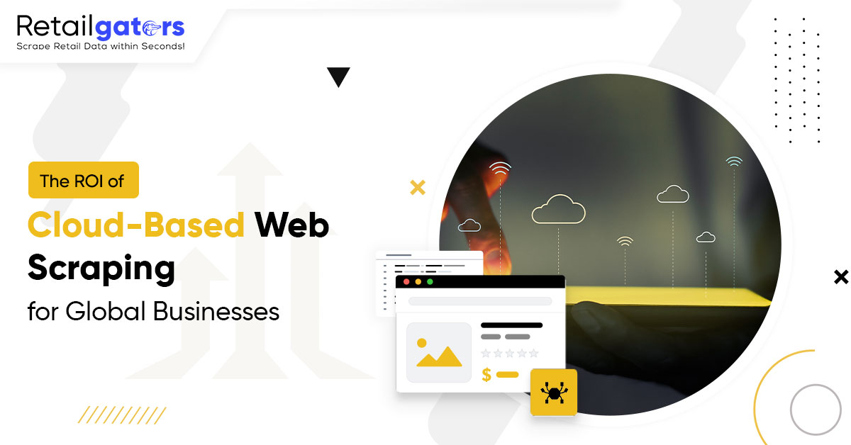 the-roi-of-cloud-based-web-scraping-for-global-businesses