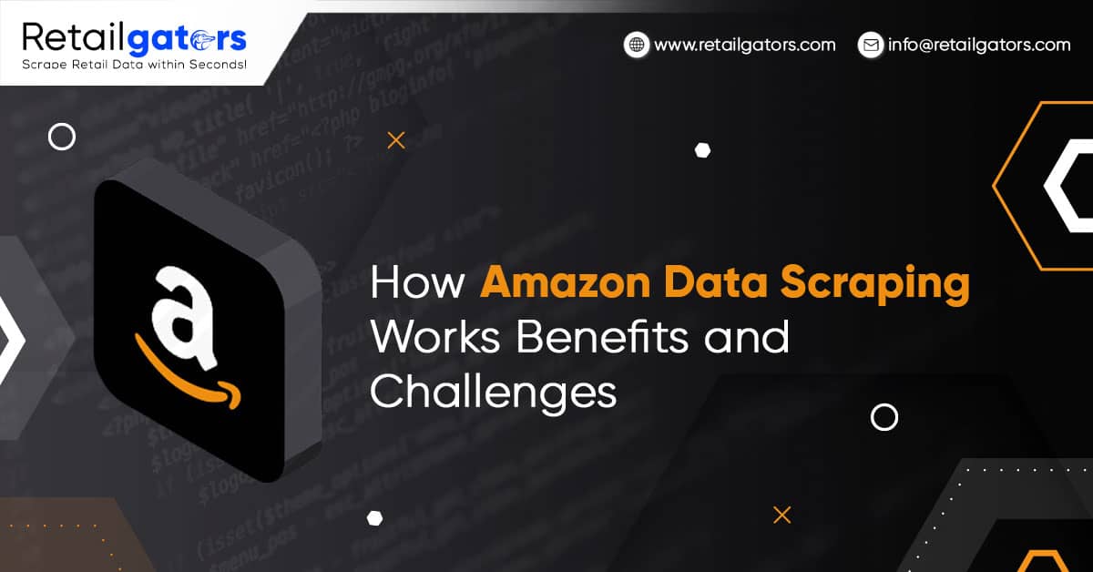 How Amazon Data Scraping Works: Benefits and Challenges?