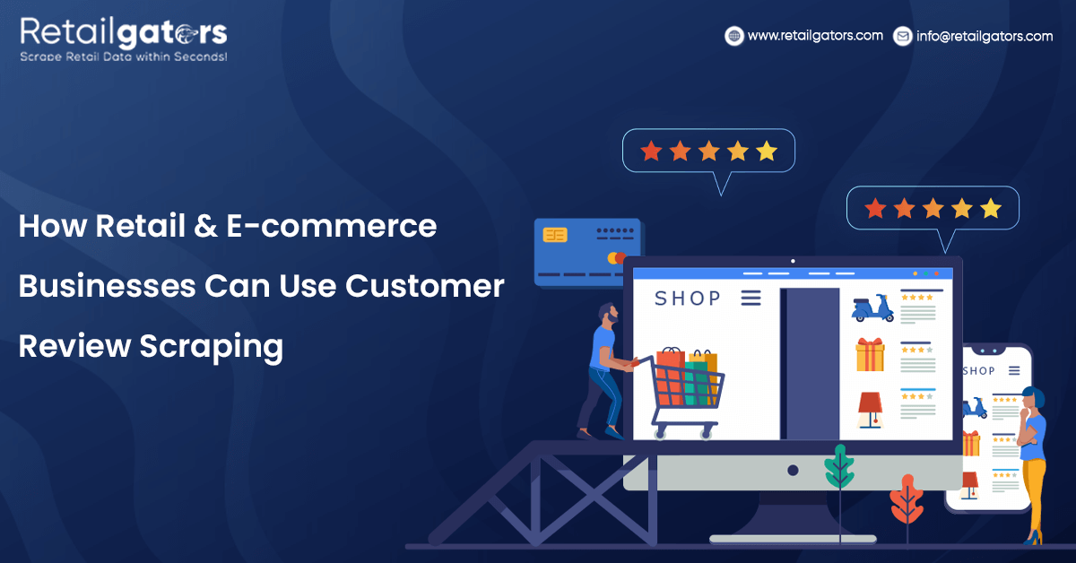 How Retail & E-commerce Businesses Can Use Customer Review Scraping?