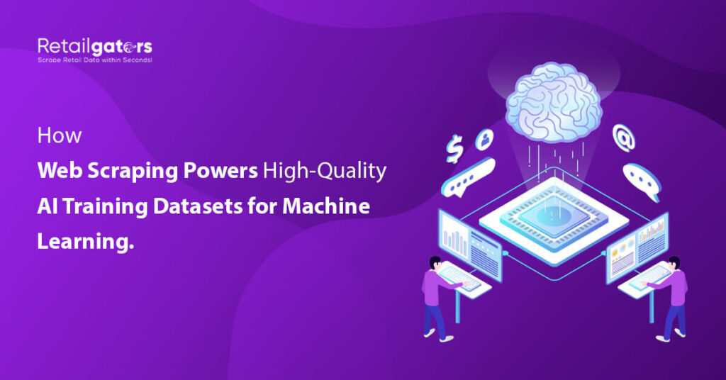 How Does Web Scraping Power High-Quality AI Training Datasets for Machine Learning?