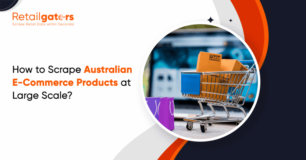 How to Scrape Australian E-Commerce Products at Large Scale?