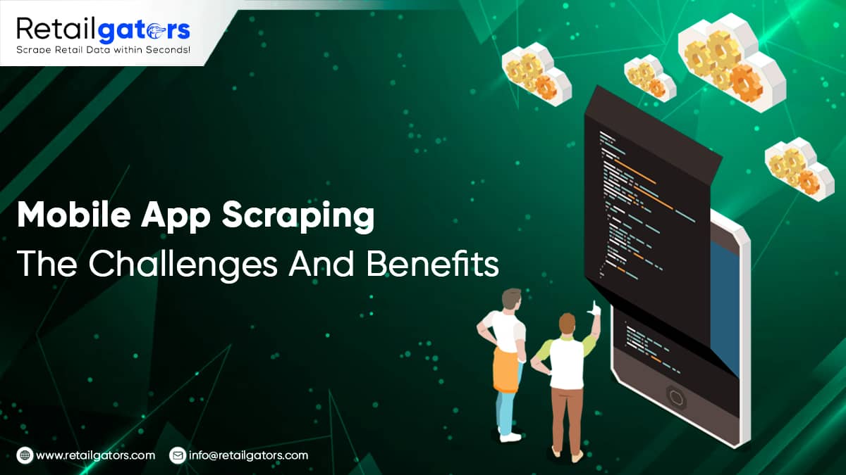 Mobile App Scraping: The Challenges And Benefits