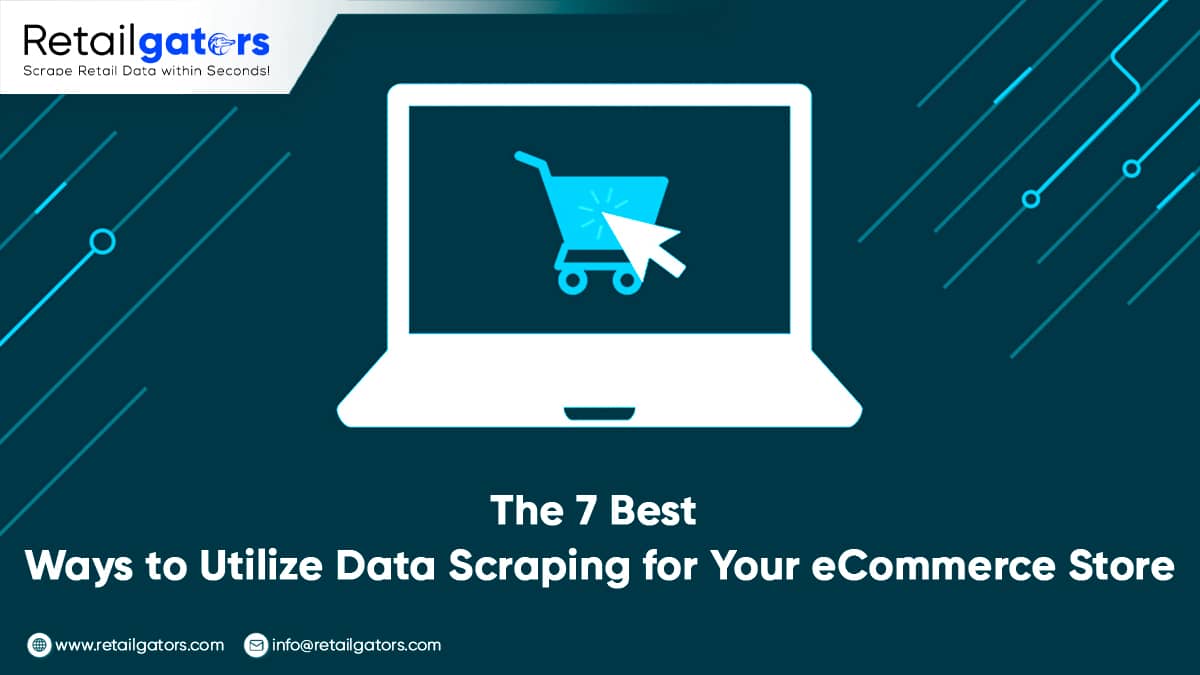 The 7 Best Ways to Utilize Data Scraping for Your eCommerce Store