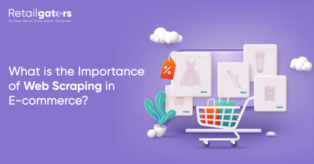 What is the Importance of Web Scraping in E-commerce?