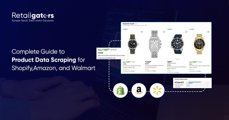 Complete Guide to Product Data Scraping for Shopify, Amazon, and Walmart
