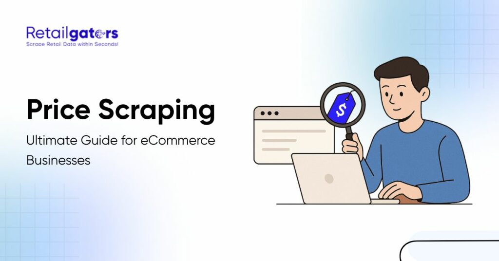Price Scraping—Ultimate Guide for eCommerce Businesses