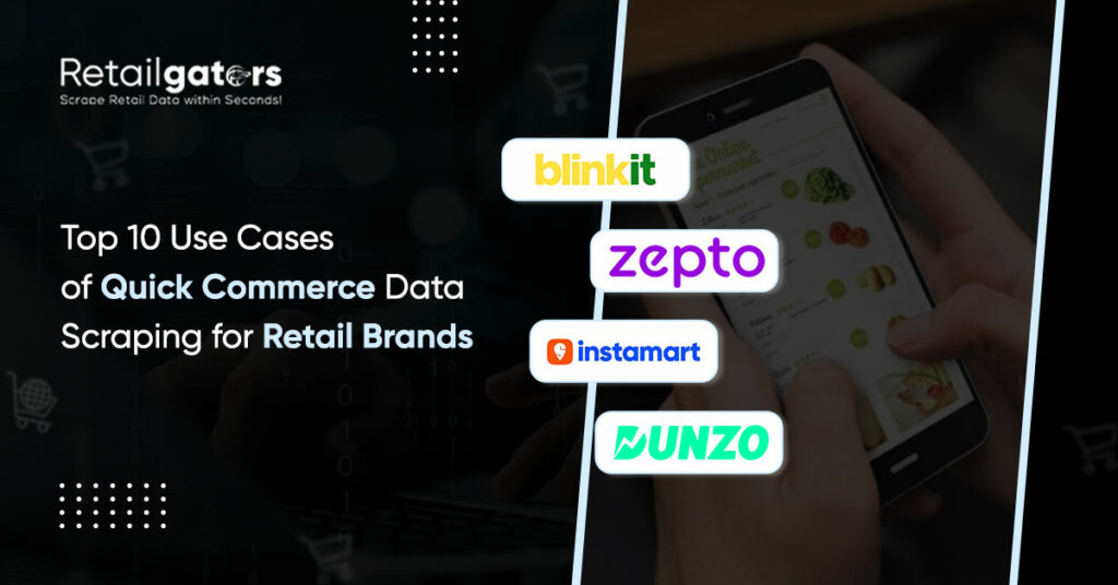 Top 10 Use Cases of Quick Commerce Data Scraping for Retail Brands