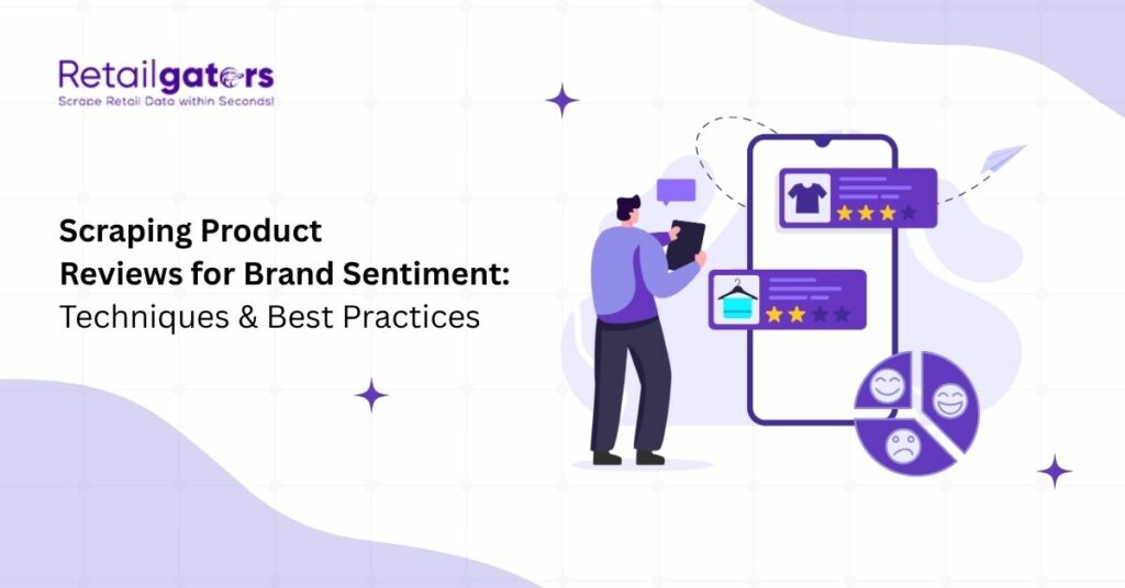 Scraping Product Reviews for Brand Sentiment: Techniques & Best Practices